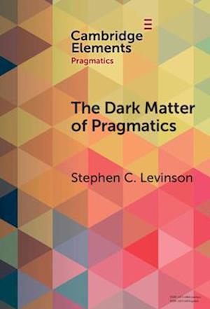 The Dark Matter of Pragmatics