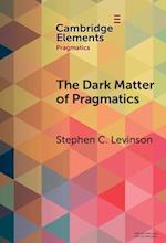 The Dark Matter of Pragmatics