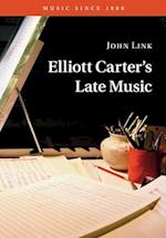 Elliott Carter's Late Music