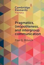 Pragmatics, (Im)Politeness, and Intergroup Communication