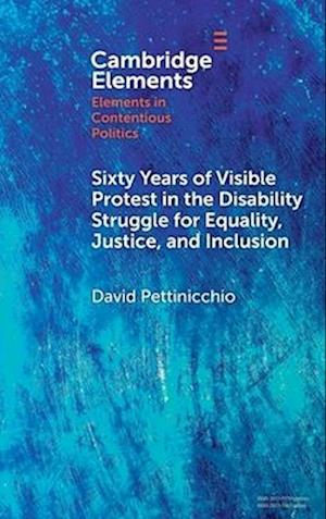 Sixty Years of Visible Protest in the Disability Struggle for Equality, Justice, and Inclusion