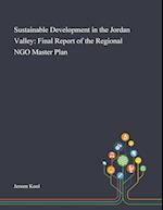 Sustainable Development in the Jordan Valley: Final Report of the Regional NGO Master Plan 