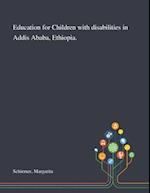 Education for Children With Disabilities in Addis Ababa, Ethiopia. 