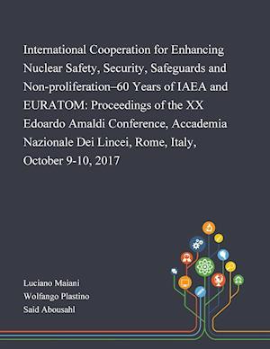 International Cooperation for Enhancing Nuclear Safety, Security, Safeguards and Non-proliferation-60 Years of IAEA and EURATOM