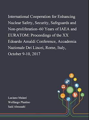 International Cooperation for Enhancing Nuclear Safety, Security, Safeguards and Non-proliferation-60 Years of IAEA and EURATOM