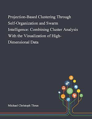 Projection-Based Clustering Through Self-Organization and Swarm Intelligence