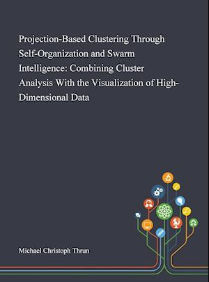 Projection-Based Clustering Through Self-Organization and Swarm Intelligence