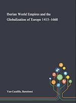 Iberian World Empires and the Globalization of Europe 1415-1668 