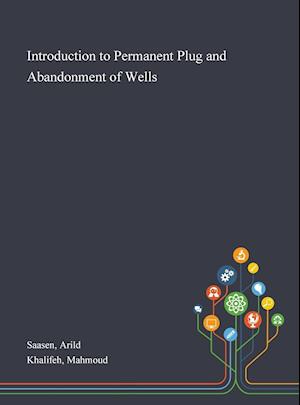 Introduction to Permanent Plug and Abandonment of Wells