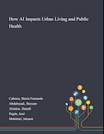 How AI Impacts Urban Living and Public Health 