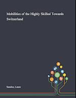 Mobilities of the Highly Skilled Towards Switzerland 