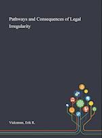 Pathways and Consequences of Legal Irregularity 