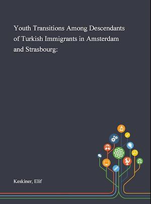 Youth Transitions Among Descendants of Turkish Immigrants in Amsterdam and Strasbourg