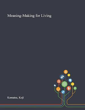 Meaning-Making for Living