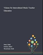 Visions for Intercultural Music Teacher Education 