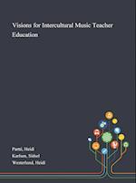 Visions for Intercultural Music Teacher Education 