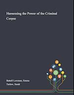 Harnessing the Power of the Criminal Corpse 