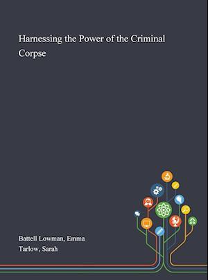 Harnessing the Power of the Criminal Corpse