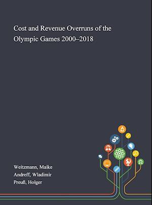 Cost and Revenue Overruns of the Olympic Games 2000-2018