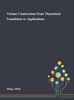 Variant Construction From Theoretical Foundation to Applications 