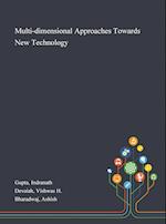 Multi-dimensional Approaches Towards New Technology 