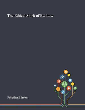 The Ethical Spirit of EU Law