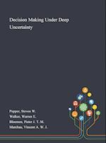 Decision Making Under Deep Uncertainty 