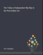 The Values of Independent Hip-Hop in the Post-Golden Era 