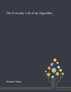 The Everyday Life of an Algorithm