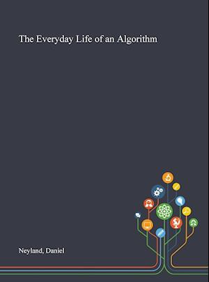 The Everyday Life of an Algorithm