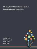 Placing the Public in Public Health in Post-War Britain, 1948-2012 