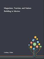 Magazines, Tourism, and Nation-Building in Mexico 