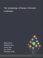 The Archaeology of Europe's Drowned Landscapes 