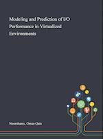 Modeling and Prediction of I/O Performance in Virtualized Environments 