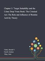 Chapter 5: 'Target Suitability and the Crime Drop' From Book: The Criminal Act: The Role and Influence of Routine Activity Theory 