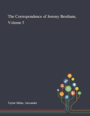 The Correspondence of Jeremy Bentham, Volume 5