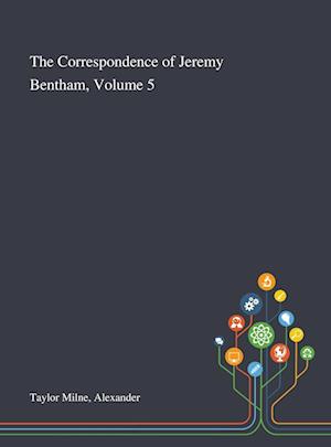 The Correspondence of Jeremy Bentham, Volume 5