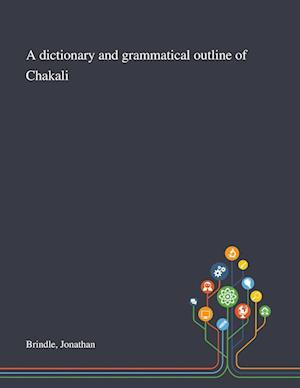A Dictionary and Grammatical Outline of Chakali