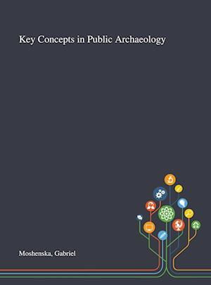 Key Concepts in Public Archaeology