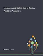 Modernism and the Spiritual in Russian Art: New Perspectives 
