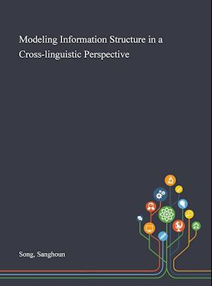 Modeling Information Structure in a Cross-linguistic Perspective