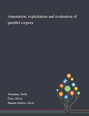 Annotation, Exploitation and Evaluation of Parallel Corpora
