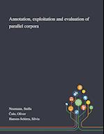 Annotation, Exploitation and Evaluation of Parallel Corpora 