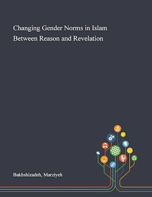 Changing Gender Norms in Islam Between Reason and Revelation