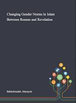Changing Gender Norms in Islam Between Reason and Revelation 