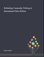 Rethinking Community Policing in International Police Reform 