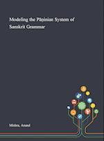 Modeling the P&#257;&#7751;inian System of Sanskrit Grammar