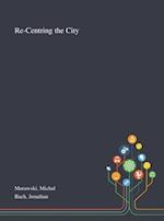 Re-Centring the City 