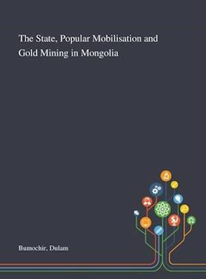 The State, Popular Mobilisation and Gold Mining in Mongolia