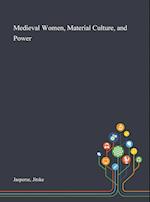 Medieval Women, Material Culture, and Power 